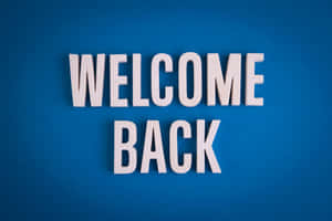 Welcome Back Message Blue Background Wallpaper