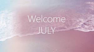 Welcome July In The Beach Wallpaper