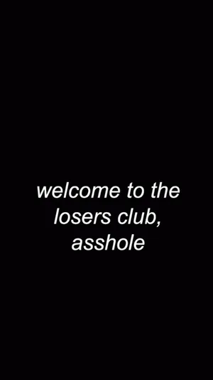 Welcome To The Losers Club Asshole Wallpaper