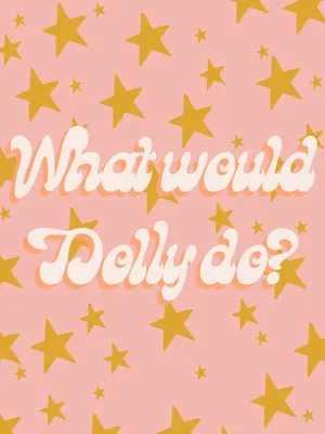 What Would Dolly Do Inspirational Quote Pink Background Wallpaper
