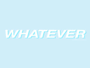 Whatever Light Blue Wallpaper