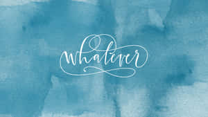 Whatever Teal Desktop Wallpaper