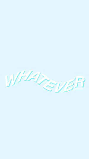 Whatever Text Aesthetic Light Blue Wallpaper
