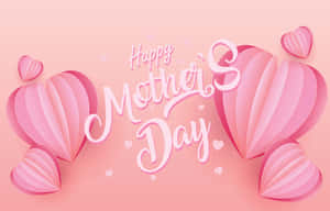 Wishing Every Mother A Very Happy Mothers Day! Wallpaper