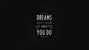 Work For Your Dreams Motivational Image Wallpaper