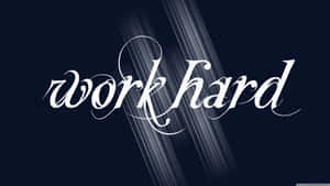 Work Hard Hd Wallpaper Wallpaper