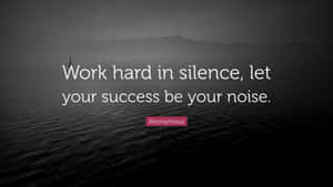 Work Hard In Silence Success Noise Quote Wallpaper