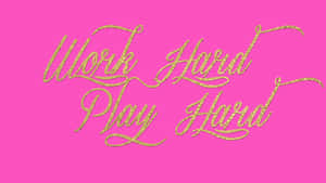 Work Hard Play Hard Wallpaper