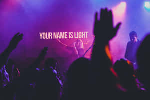 Worship Session Your Name Is Light Wallpaper