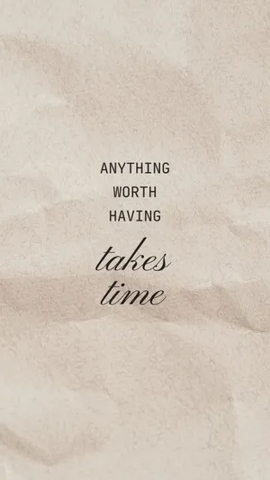 Worth Having Takes Time_ Inspirational Quote Wallpaper