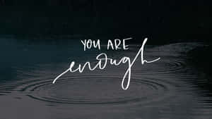 You Are Enough Wallpaper