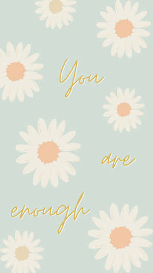 You Are Enough - Daisy - Adobe Acrobat Wallpaper