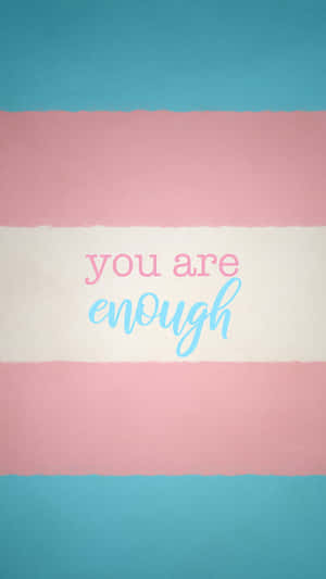You Are Enough - Transgender Flag Wallpaper