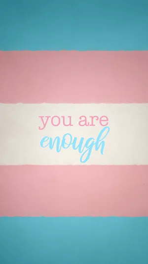 You Are Enough - Transgender Flag Wallpaper