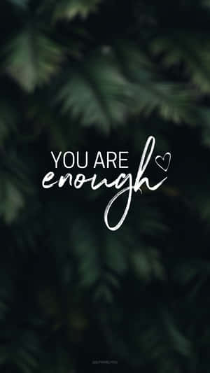 You Are Enough Wallpaper Wallpaper