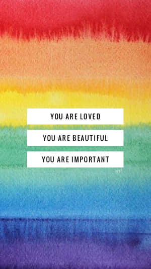 You Are Loved You Are Beautiful You Are Important Wallpaper