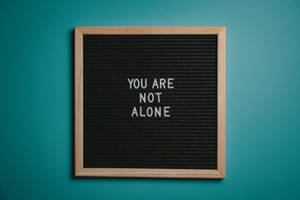 You Are Not Alone Motivational Quotes Wallpaper