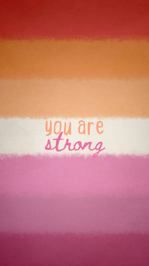 You Are Strong Lesbian Flag Wallpaper