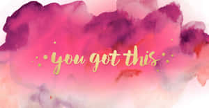 You Got This - Watercolor Painting Wallpaper