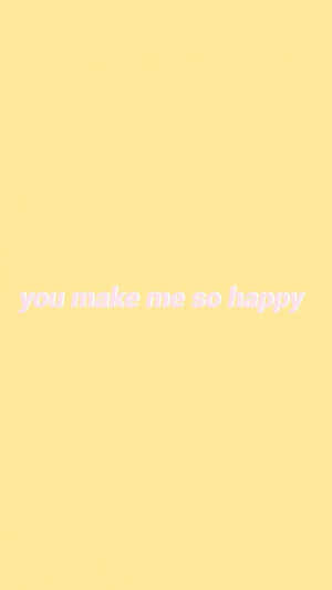 You Make Me So Happy Quote Wallpaper