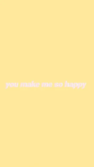 You Make Me So Happy Quote Wallpaper