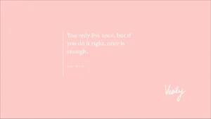 You Only Have One Chance To Do Right Once Is Enough Wallpaper