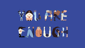 You're Enough - Illustration Wallpaper