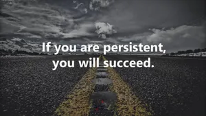 You Will Succeed If You Are Persistent Wallpaper