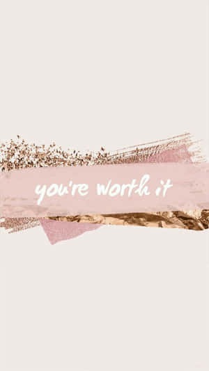 Youre Worth It Inspirational Quote Wallpaper